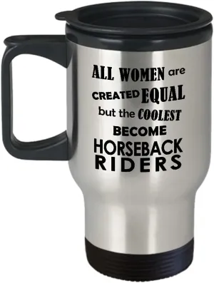 Horseback Rider Travel Mug Insulated Coffee Tumbler - Female Horse Lover Equestrian Horse Ride Riding Sports Racing Themed Gifts Funny Cute Gag Idea - Women Equal Coolest Become