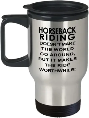 Horseback Riding Themed Travel Mug Insulated Coffee Tumbler - Horse Lover Equestrian Horse Rider Racing Ride Sports Hobby Gifts Funny Cute Gag Idea - Doesnt Make the World Go Around