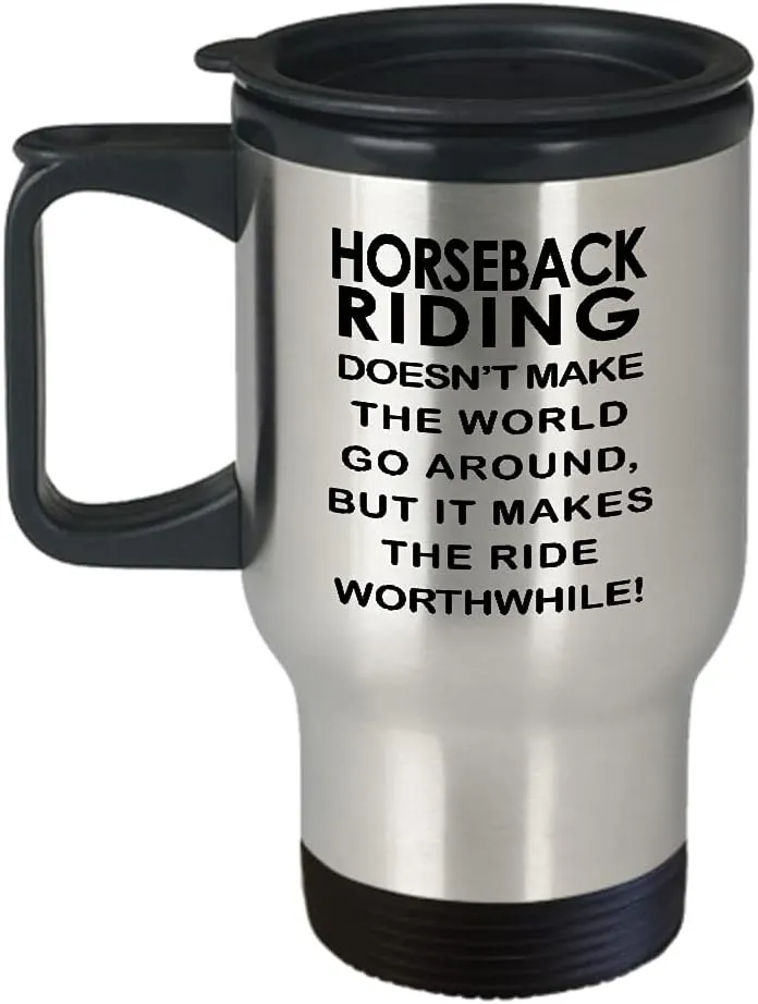 Horseback Riding Themed Travel Mug Insulated Coffee Tumbler - Horse Lover Equestrian Horse Rider Racing Ride Sports Hobby Gifts Funny Cute Gag Idea - Doesnt Make the World Go Around