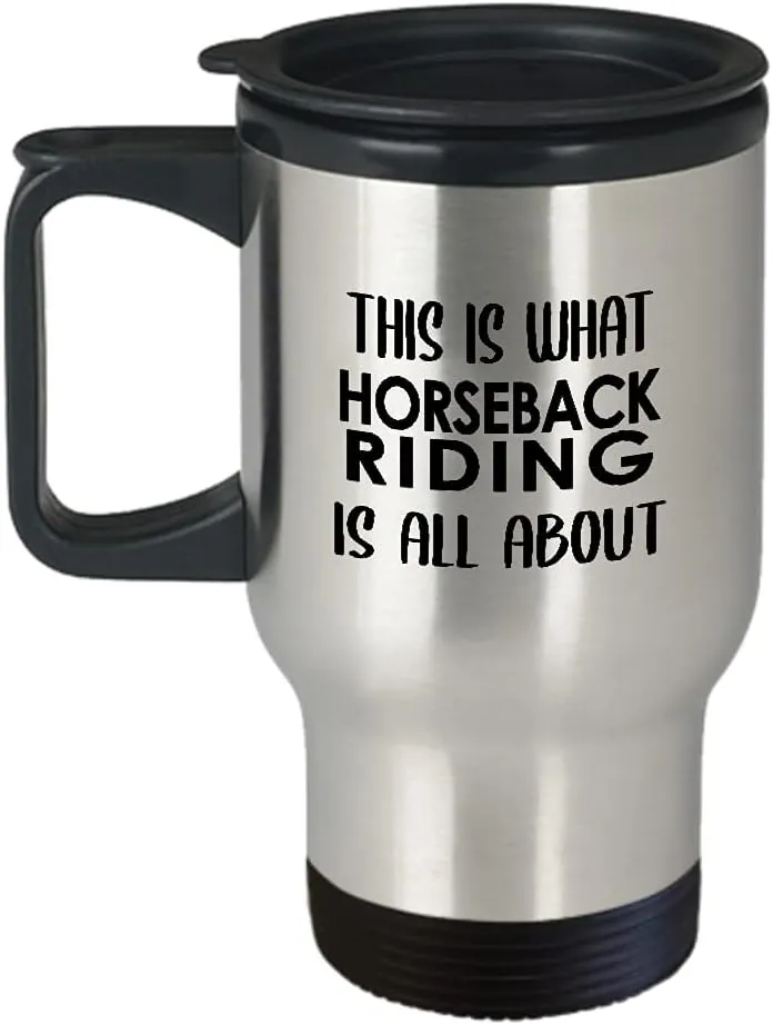 Horseback Riding Themed Travel Mug Insulated Coffee Tumbler - Horse Lover Equestrian Horse Rider Racing Ride Sports Hobby Gifts Funny Cute Gag Idea - This is What All About